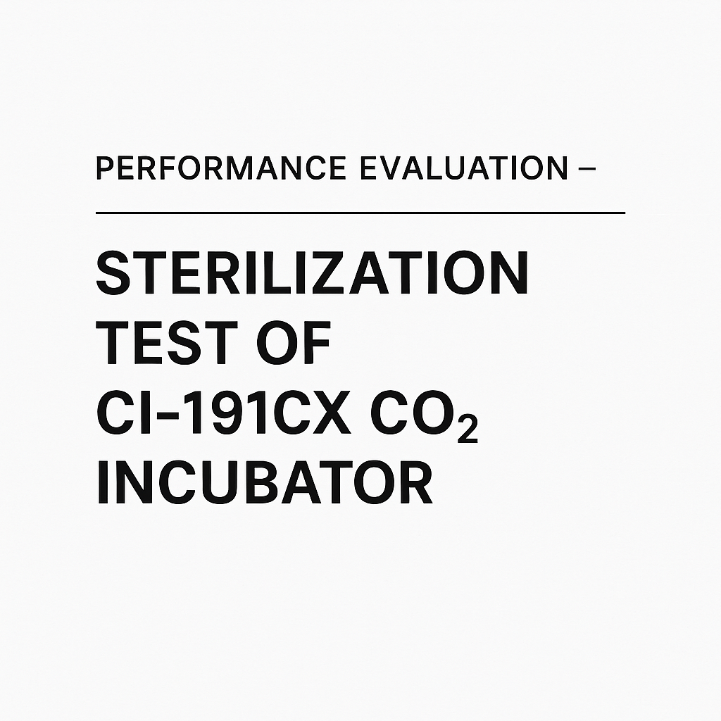 Performance Evaluation – Sterilization Test of CI-191CX CO₂ Incubator